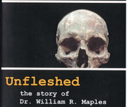 Unfleshed: The Story of Dr. William R. Maples